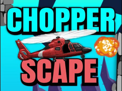 Chopper Scape online Action game