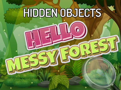 Hidden Objects Hello Messy Forest online Puzzle game