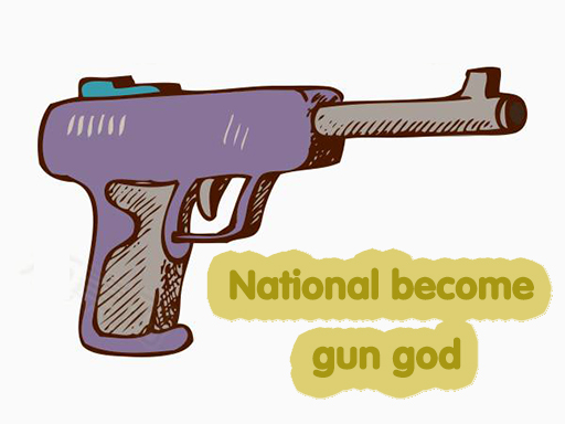 National become gun god online Shooting game