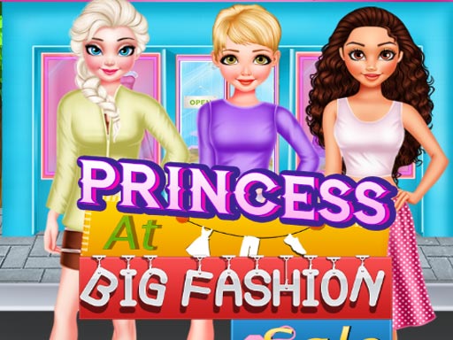 PRINCESS BIG FASHION SALE online Girls game