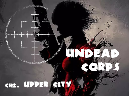 Undead Corps - CH2. Upper City online game